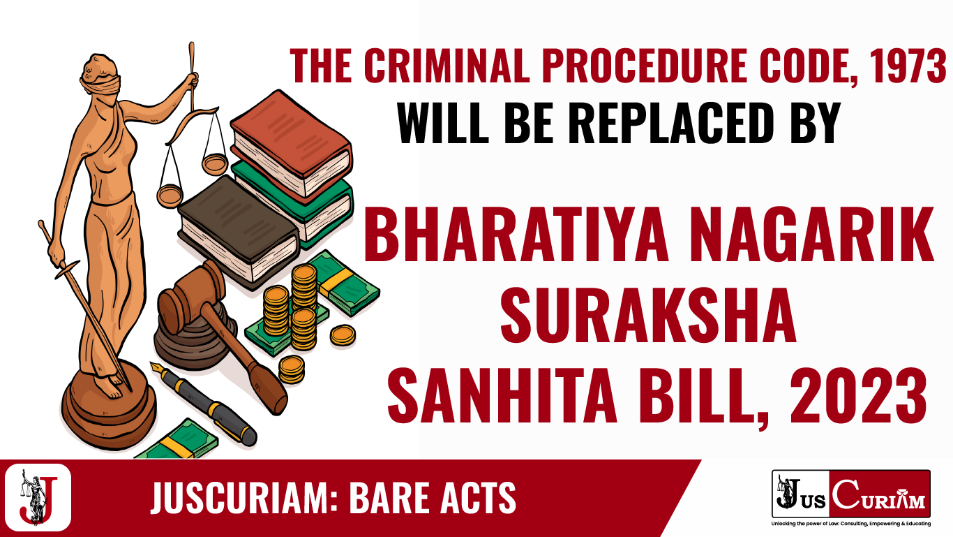 The Criminal Procedure Code, 1973 will be replaced by The Bharatiya Nagrik Suraksha Sanhita, 2023