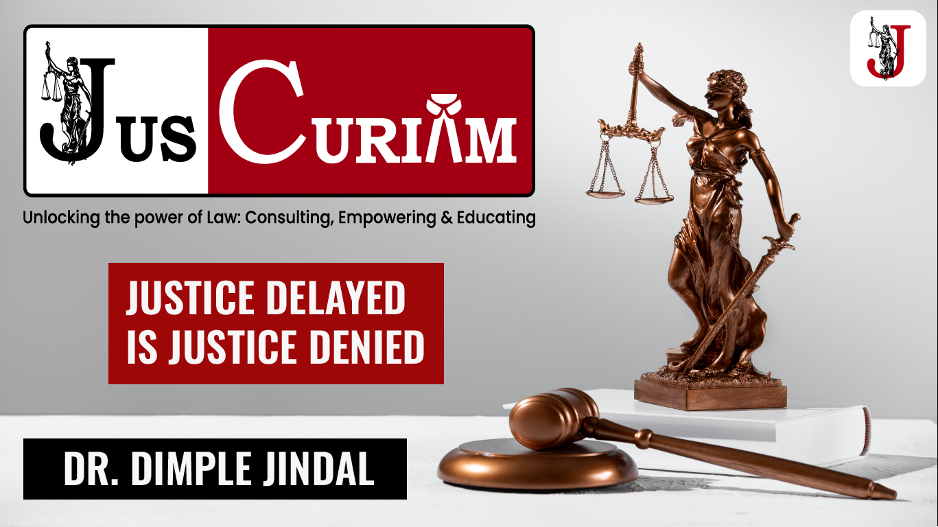 JUSCURIAM - JUSTICE DELAYED IS JUSTICE DENIED