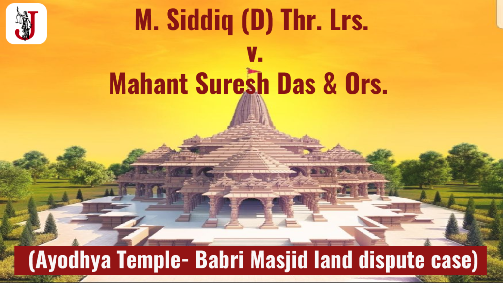 M. Siddiq (D) Thr. Lrs. v. Mahant Suresh Das & Ors. (Ayodhya Temple ...