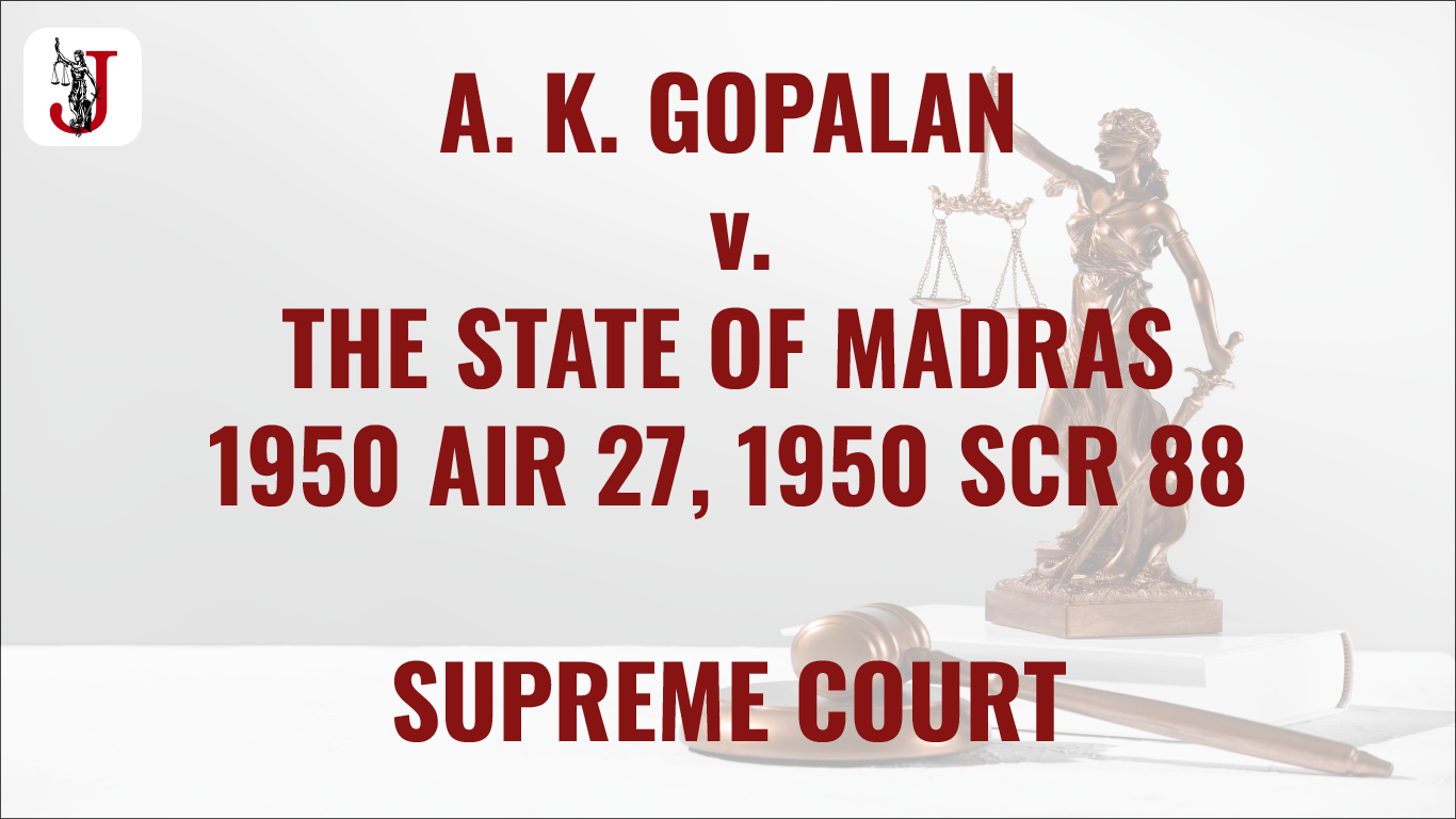 A. K. GOPALAN V. THE STATE OF MADRAS