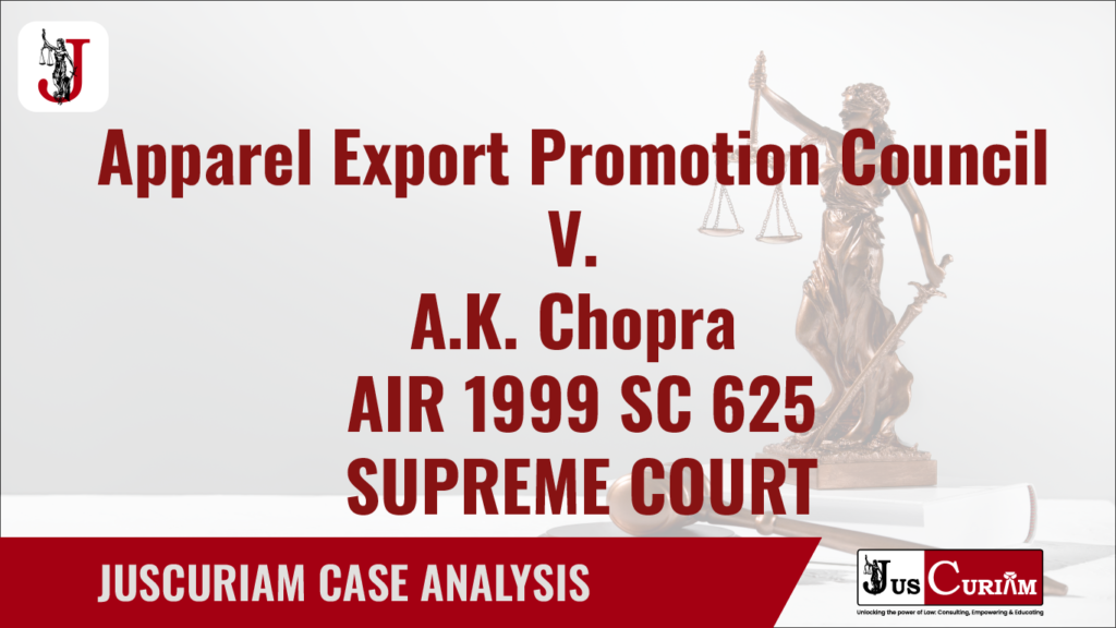Apparel Export Promotion Council V. A.K. Chopra, AIR 1999 SC 625
