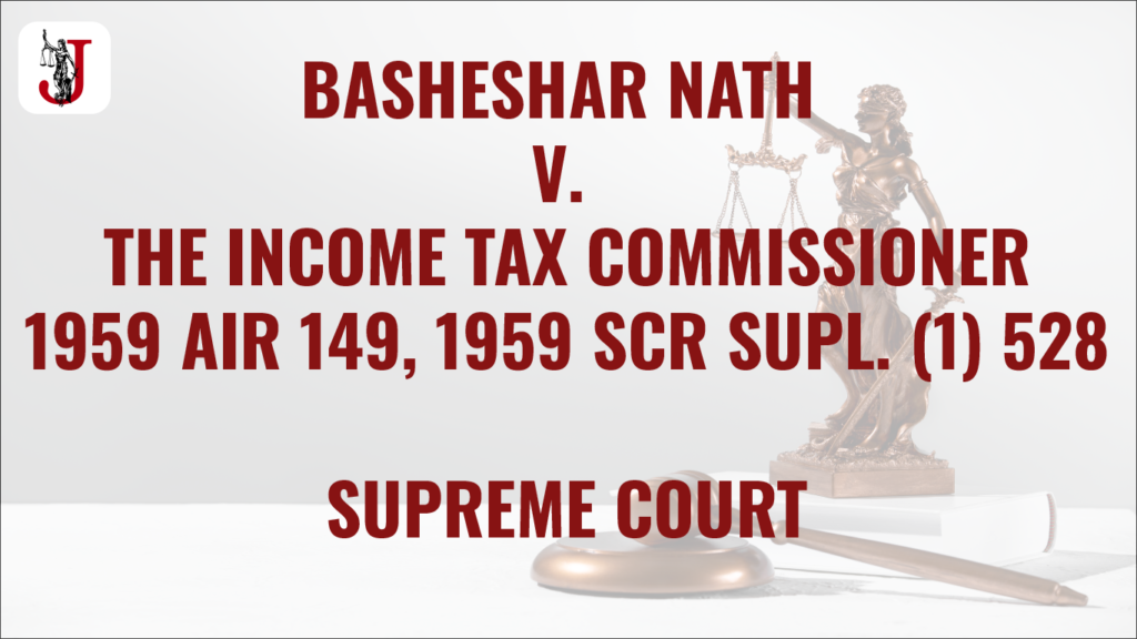BASHESHAR NATH V. THE INCOME TAX COMMISSIONER