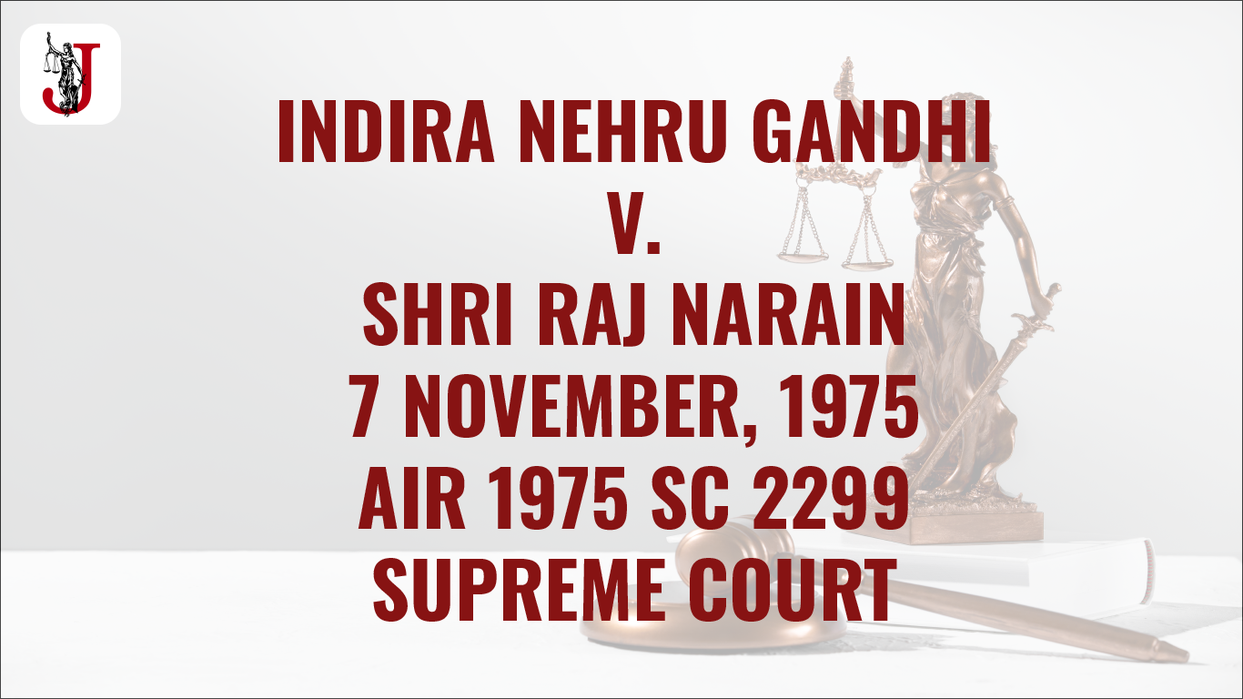 INDIRA NEHRU GANDHI V. SHRI RAJ NARAIN